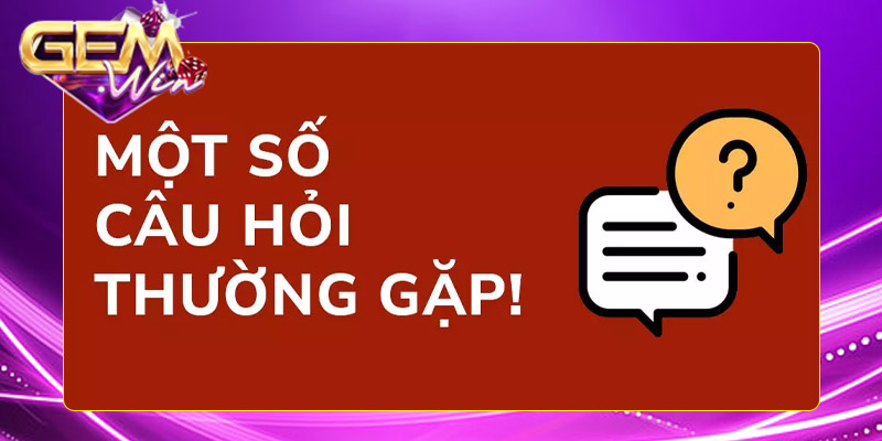 Câu Hỏi Thường Gặp Gemwin