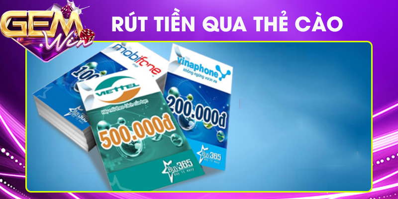 Rút tiền về tài khoản Gemwin qua thẻ cào